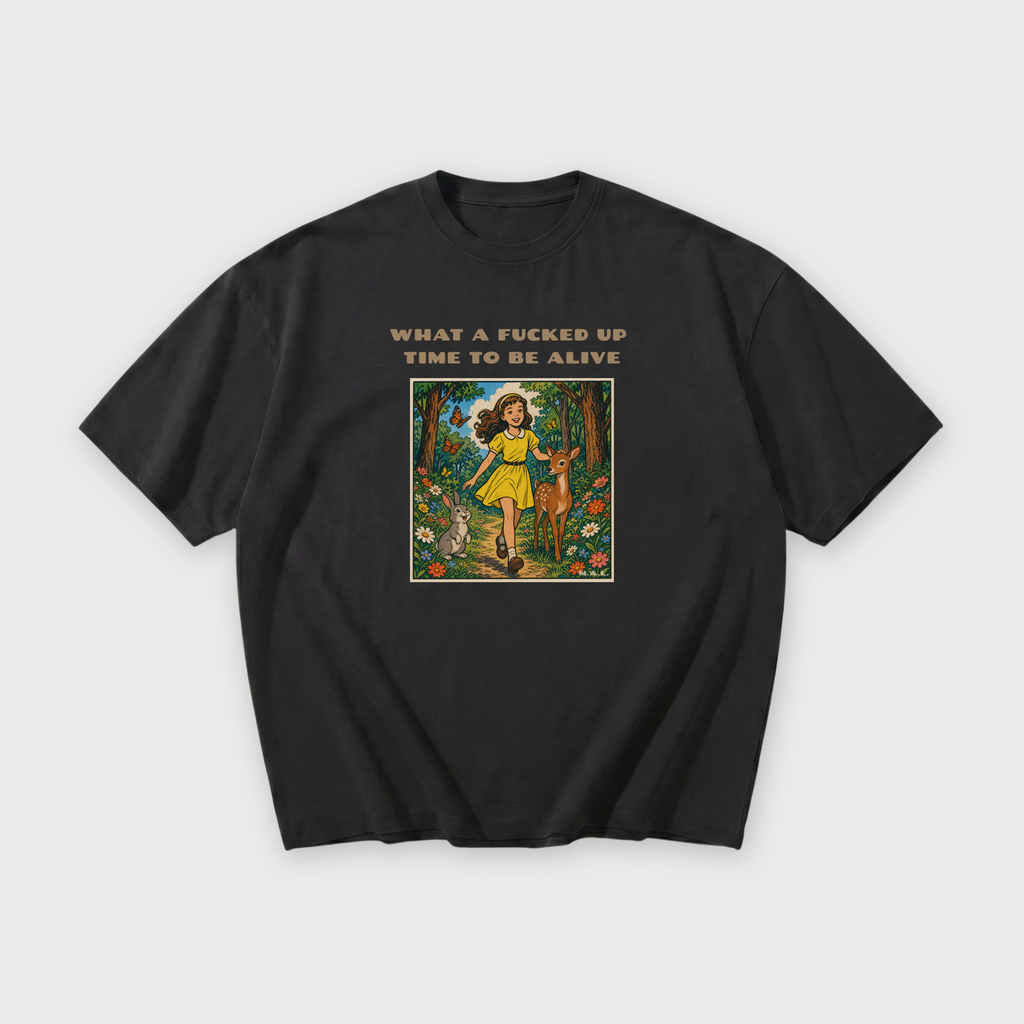 What a F*cked Up Time to Be Alive Oversized T-Shirt