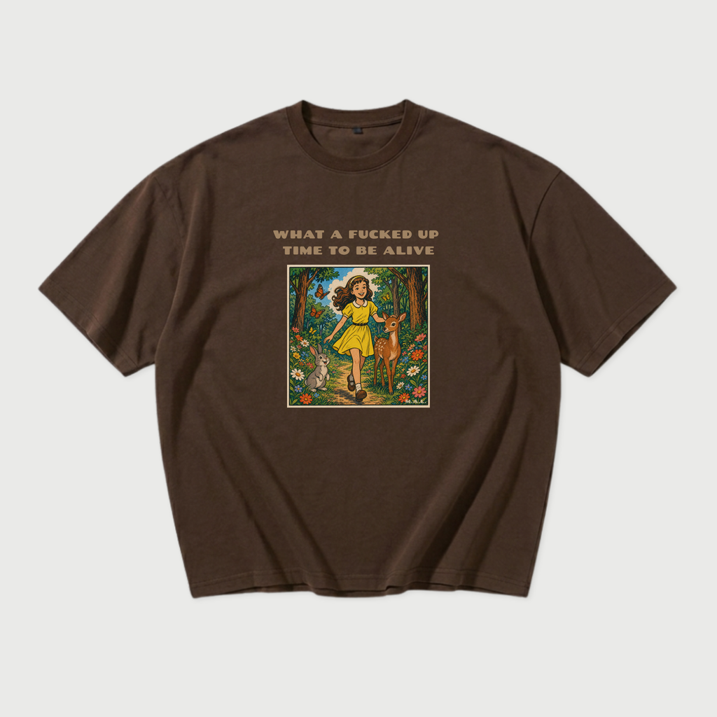 What a F*cked Up Time to Be Alive Oversized T-Shirt