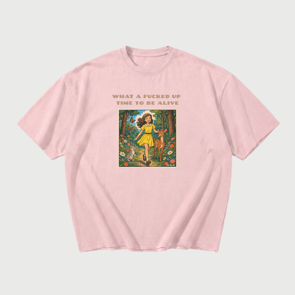 What a F*cked Up Time to Be Alive Oversized T-Shirt