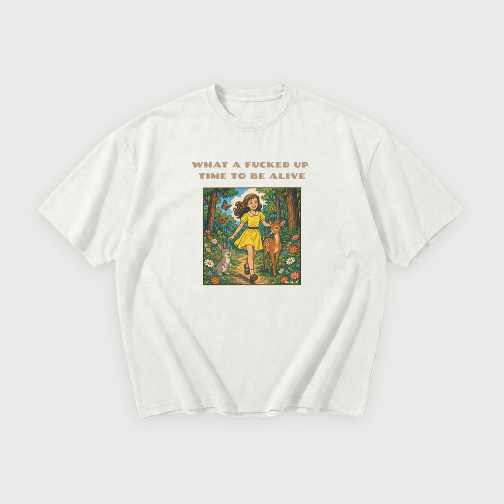 What a F*cked Up Time to Be Alive Oversized T-Shirt